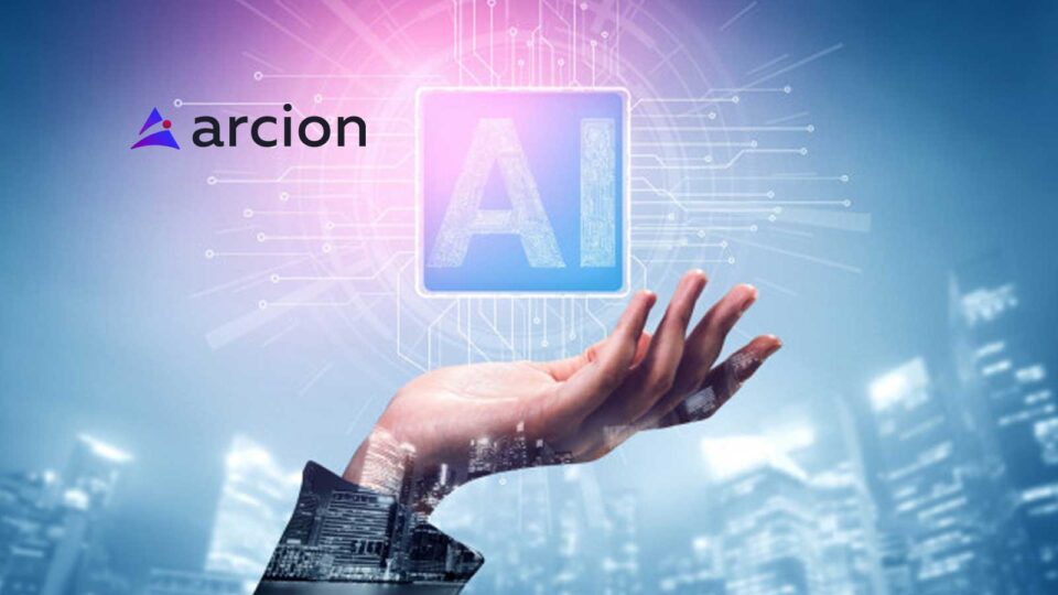 Arcion Accelerates Next Generation of AI With New Product Capabilities, Customers, Partnerships and Funding