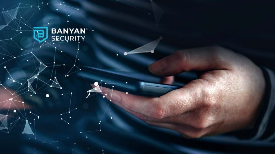 Banyan Security Introduces World’s First Device-Centric Security Service Edge (SSE) Solution