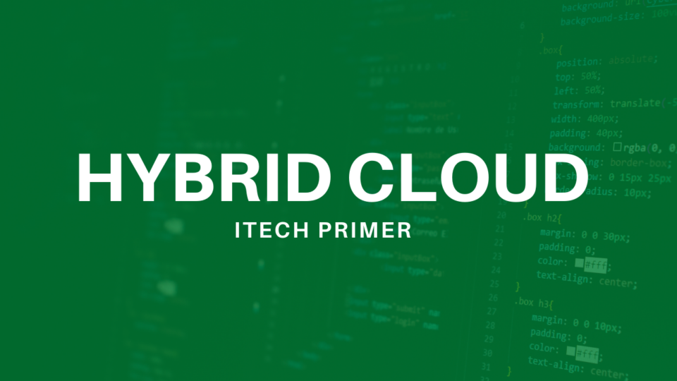 ITechnology Primer: Hybrid Cloud Security- Definition, Scope and Trends