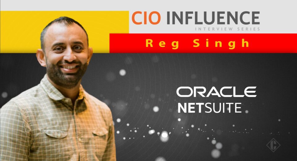 CIO Influence Interview with Reg Singh, VP Education Services & Customer Success Initiatives at Oracle NetSuite