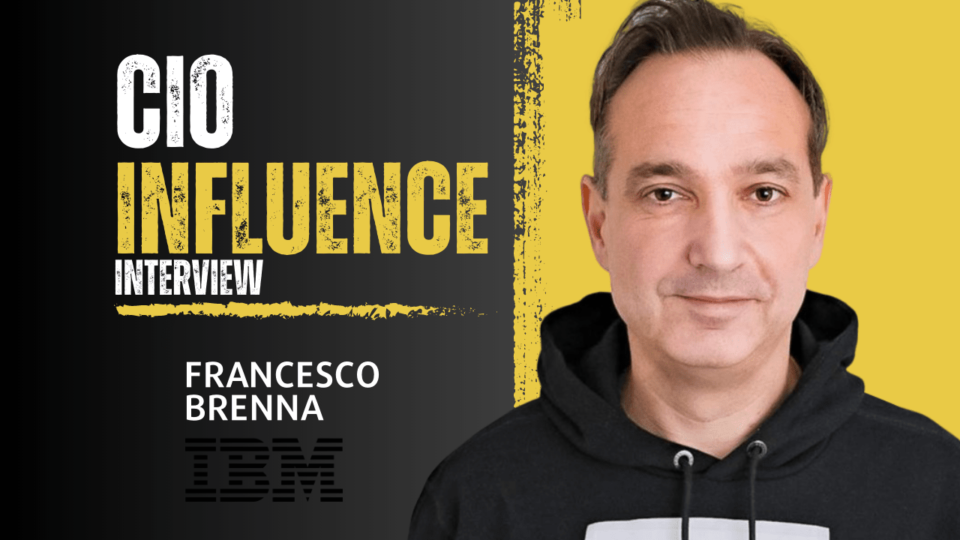 CIO Influence Interview with Francesco Brenna, Global VP & Senior Partner, Microsoft Practice at IBM Consulting