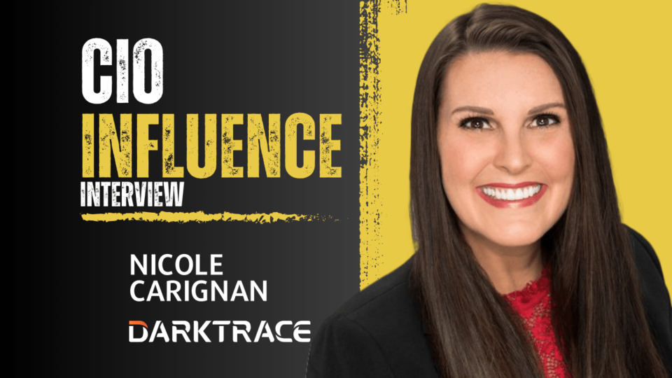 CIO Influence Interview with Nicole Carignan, VP, Strategic Cyber AI, Darktrace