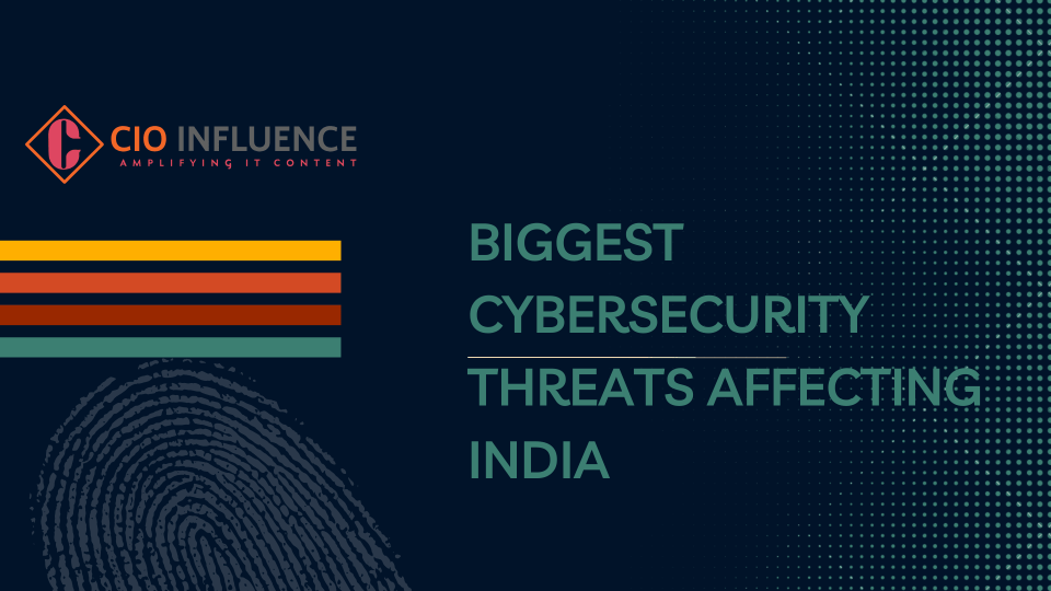 Latest Report Identifies the Biggest Cybersecurity Threats Affecting India