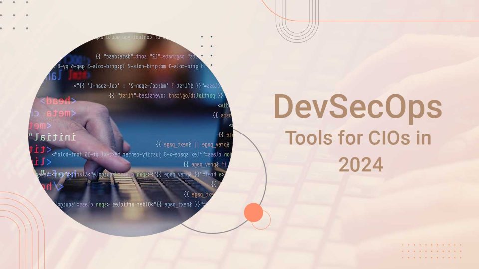 DevSecOps Tools for CIOs in 2024