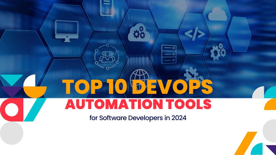 Top 10 DevOps Automation Tools for Software Developers in 2024