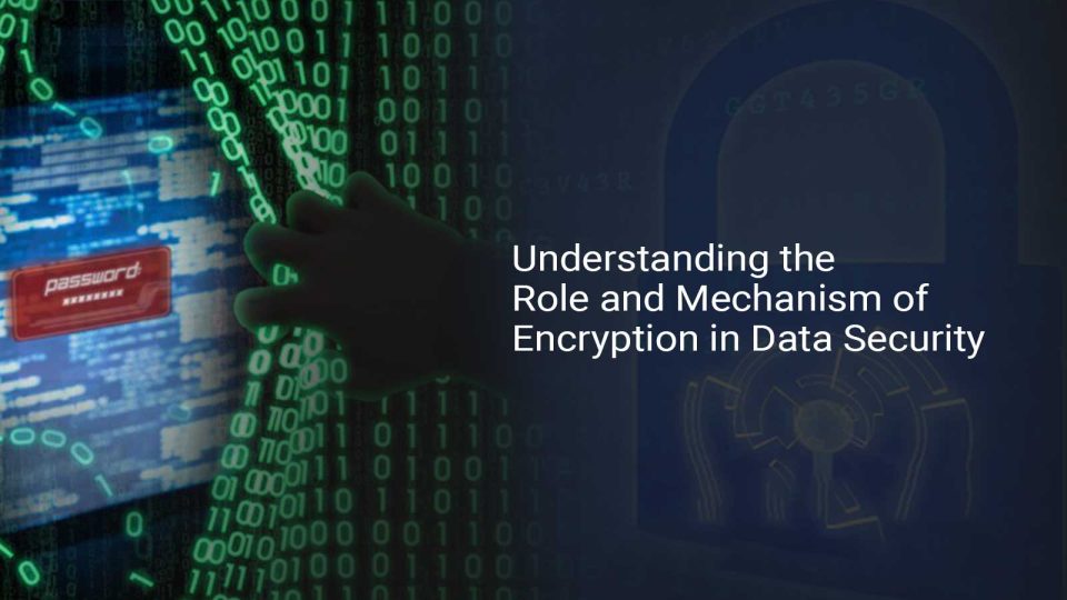 Understanding the Role and Mechanism of Encryption in Data Security