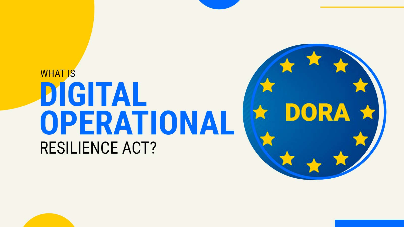 What Is Digital Operational Resilience Act?