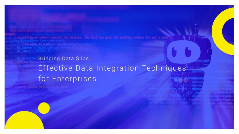 Bridging Data Silos Effective Data Integration Techniques for Enterprises