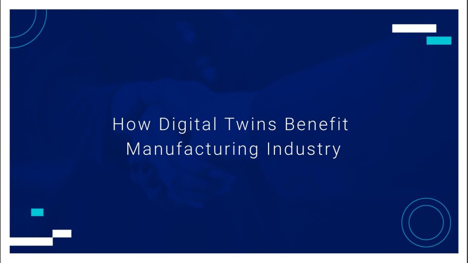 How-Digital-Twins-Benefit-Manufacturing-Industry