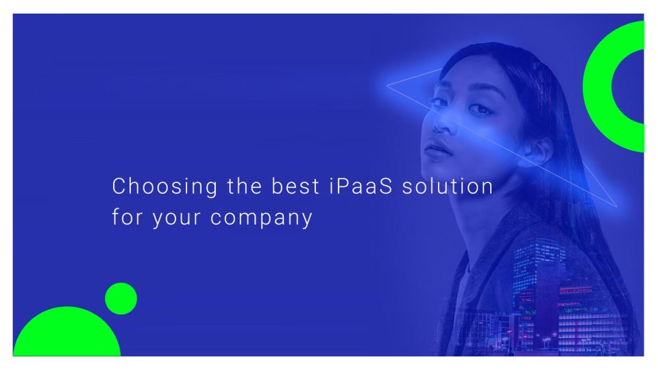 Choosing the Best iPaaS Solution for your Company