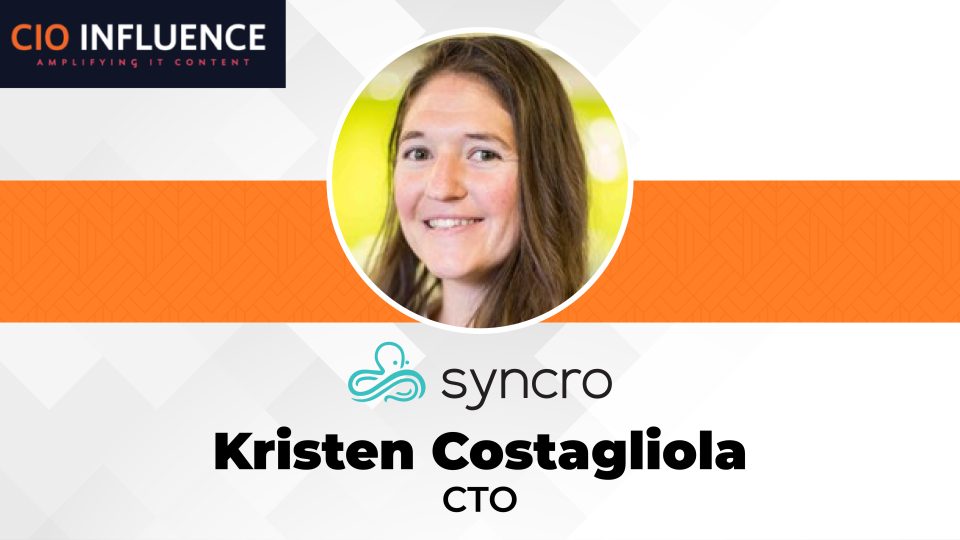 CIO Influence Interview with Kristen Costagliola,Chief Technology Officer Syncro