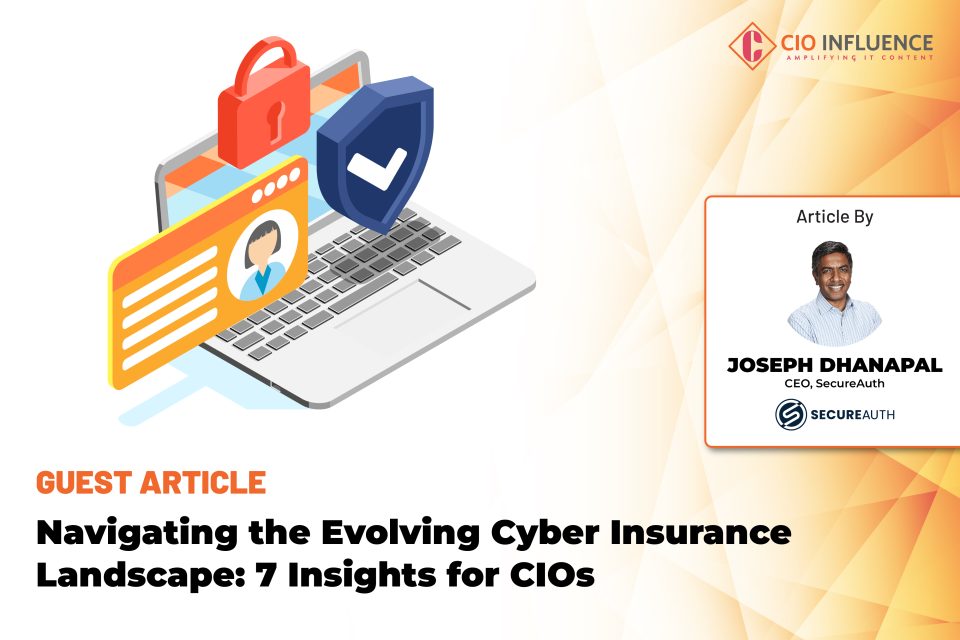 Navigating the Evolving Cyber Insurance Landscape: 7 Insights for CIOs