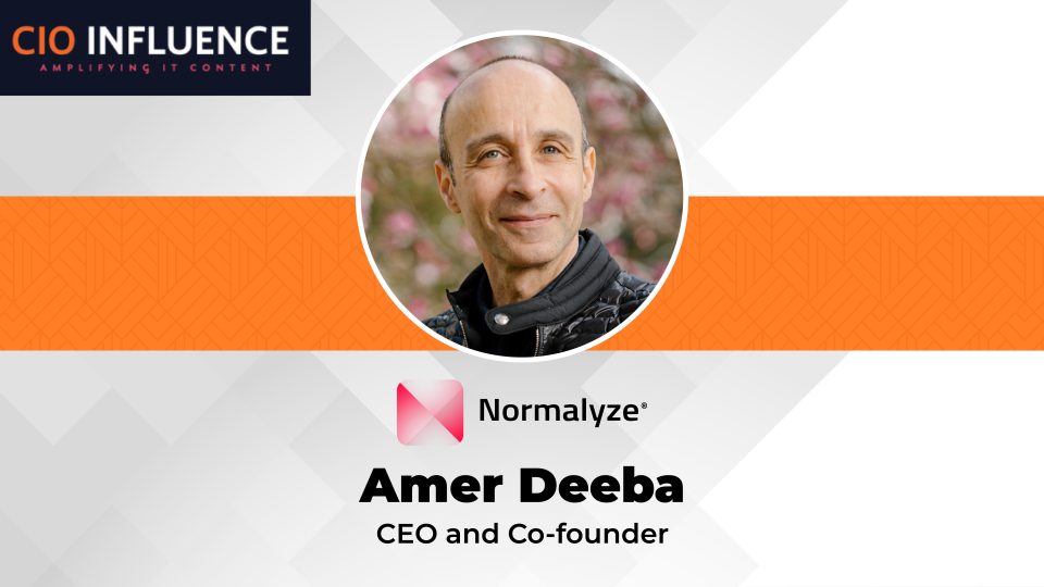 CIO Influence Interview with Amer Deeba, CEO and cofounder of Normalyze