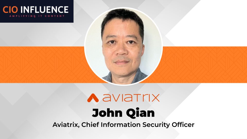 CIO Interview with John Qian, CISO at Aviatrix