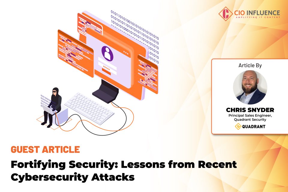 Fortifying Security: Lessons from Recent Cybersecurity Attacks