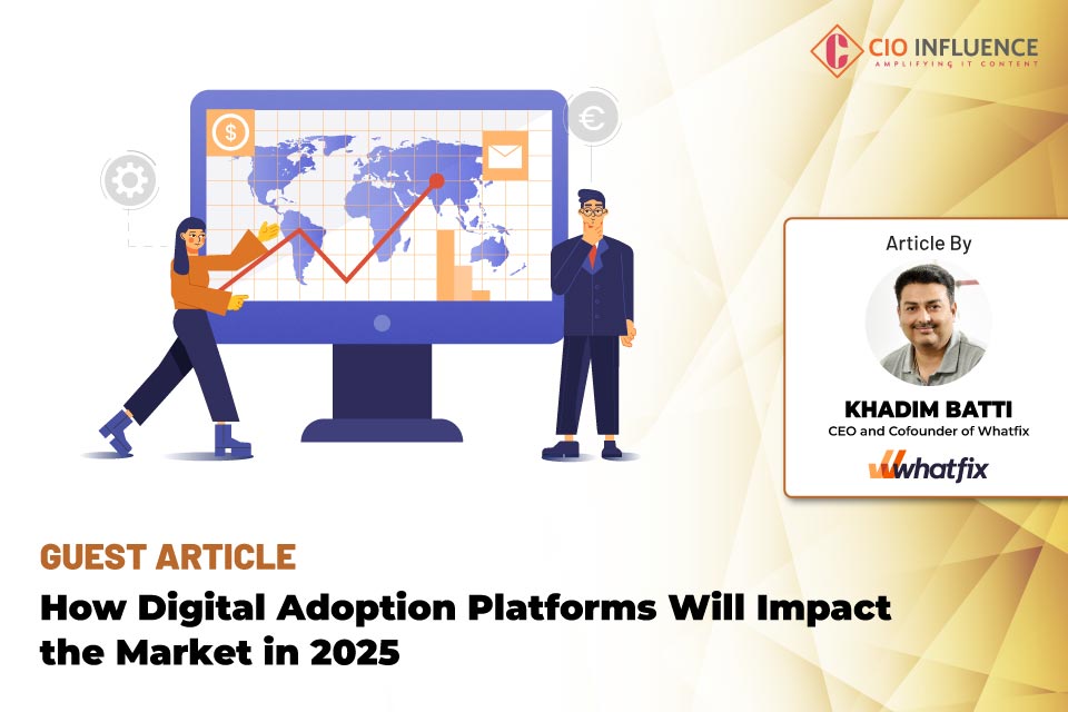 How Digital Adoption Platforms Will Impact the Market in 2025