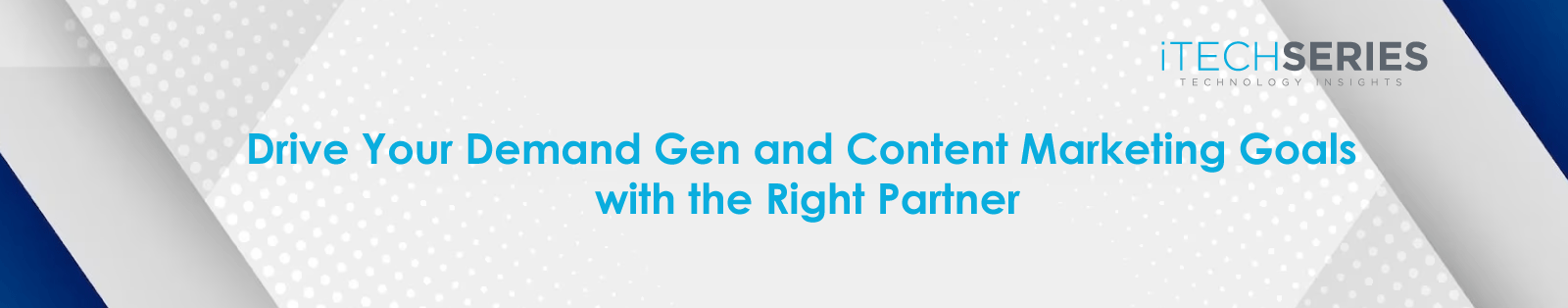 Drive-Your-Demand-Gen-and-Content-Marketing-Goals-with-the-Right-Partner-_banner-4