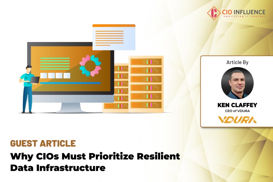 Why CIOs Must Prioritize Resilient Data Infrastructure