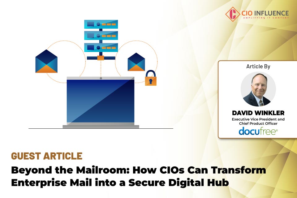 Beyond the Mailroom: How CIOs Can Transform Enterprise Mail into a Secure Digital Hub