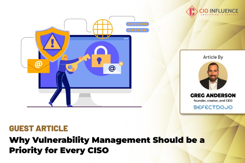 Why Vulnerability Management Should be a Priority for Every CISO