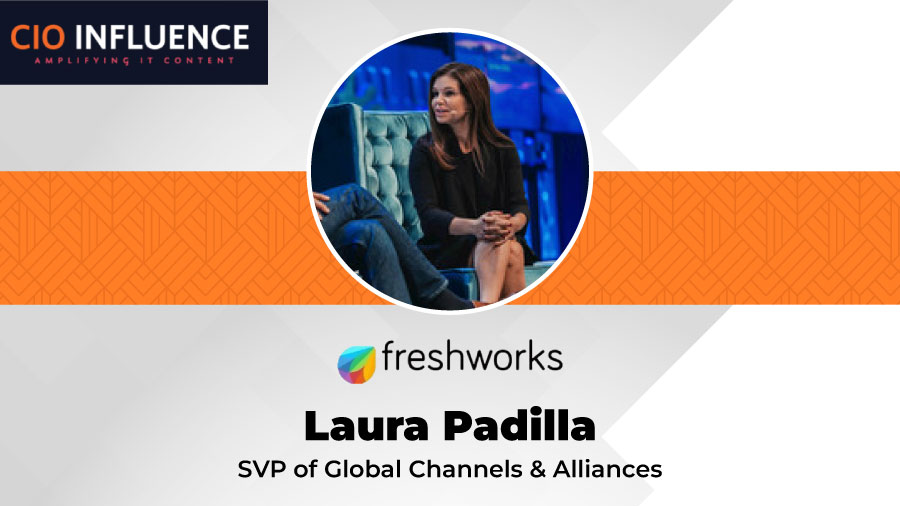 CIO Influence Interview with Laura Padilla, SVP of Global Channels & Alliances at Freshworks