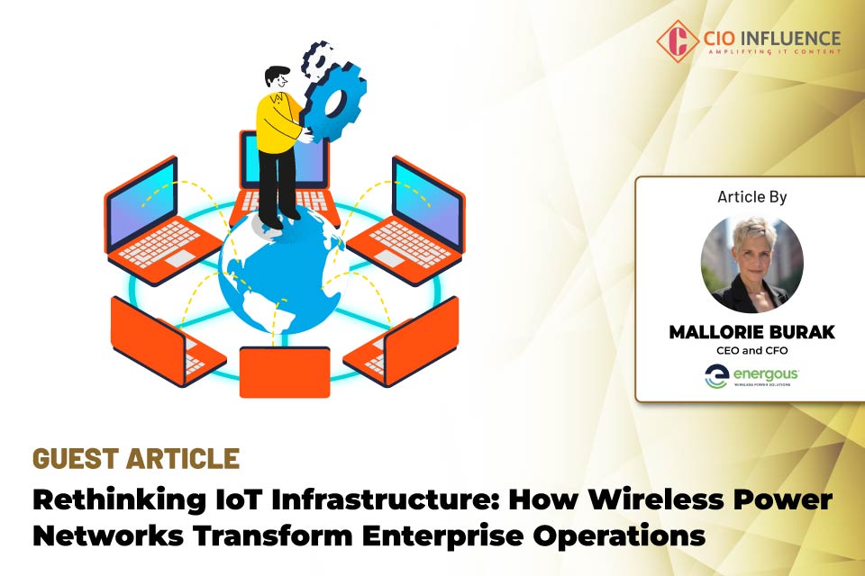 Rethinking IoT Infrastructure: How Wireless Power Networks Transform Enterprise Operations
