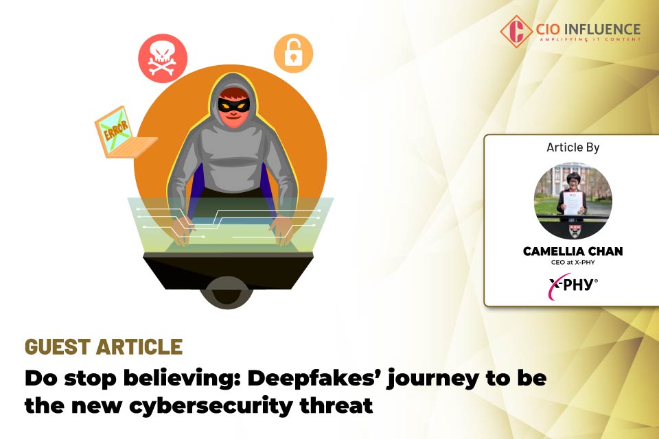 Do stop believing: Deepfakes’ journey to be the new cybersecurity threat