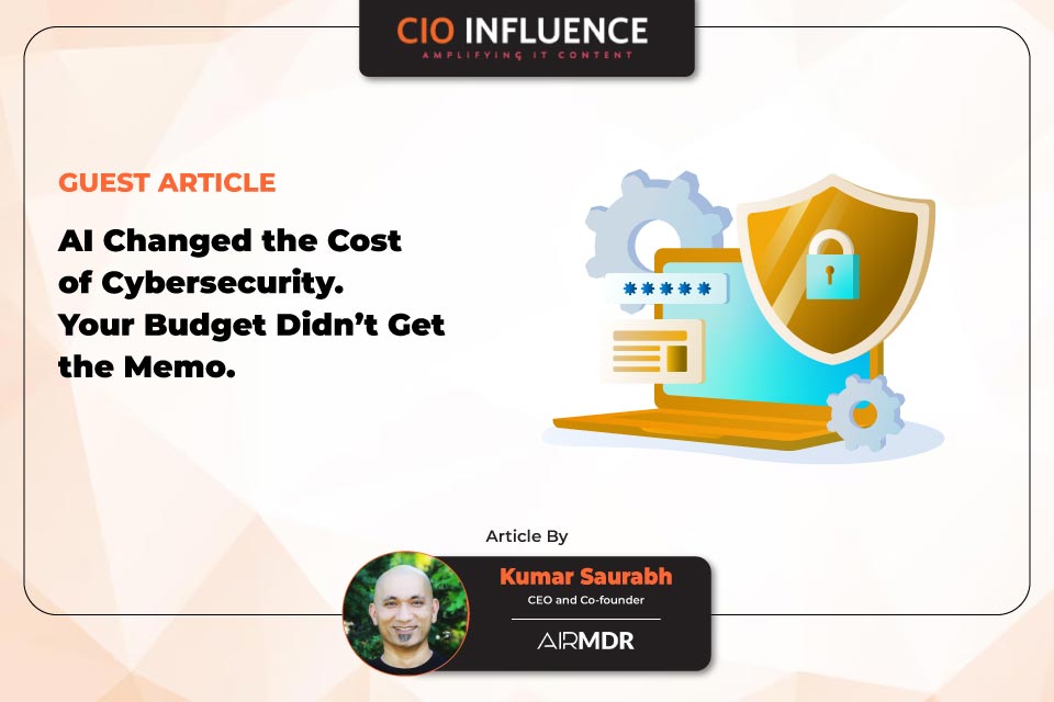 AI Changed the Cost of Cybersecurity. Your Budget Didn’t Get the Memo