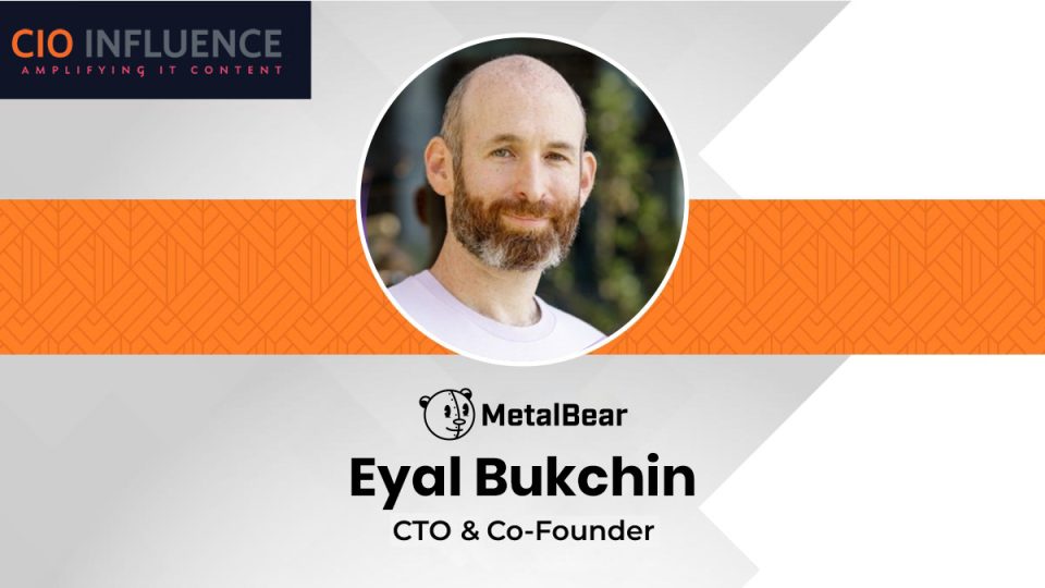 CIO Influence Interview with Eyal Bukchin, CTO and co-founder of MetalBear