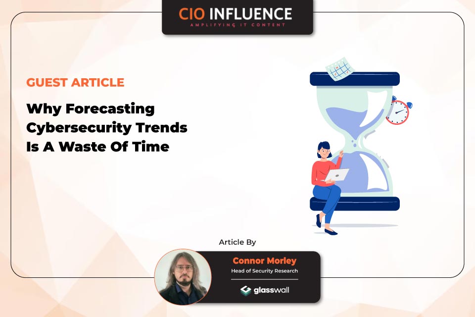 Why Forecasting Cybersecurity Trends Is A Waste Of Time
