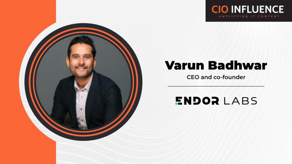 CIO Influence Interview With Varun Badhwar, CEO and co-founder of Endor Labs
