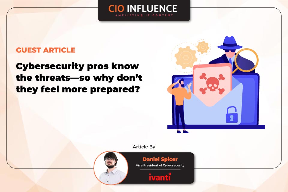 Cybersecurity Pros Know The Threats—So Why Don’t They Feel More Prepared?