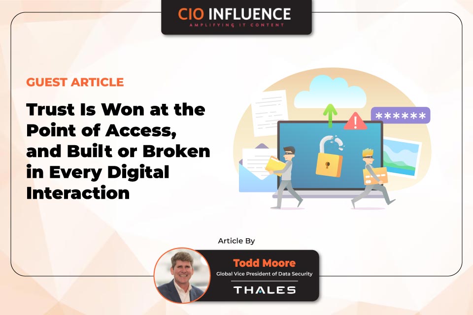 Trust Is Won at the Point of Access, and Built or Broken in Every Digital Interaction