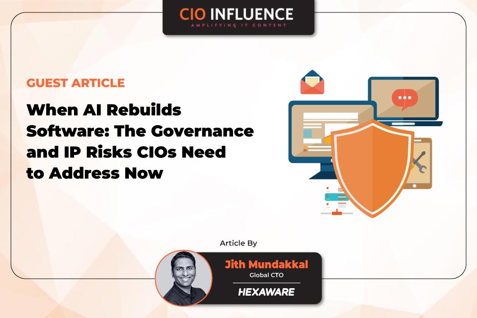 When AI Rebuilds Software: The Governance and IP Risks CIOs Need to Address Now